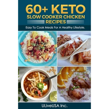 60+ KETO Slow Cooker Chicken Recipes: Easy To Cook Meals For A Healthy Lifestyle.
