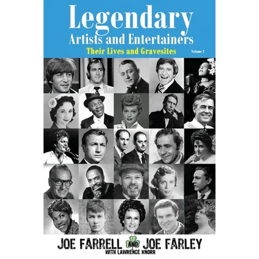 Legendary Artists and Entertainers - Volume 2: Their Lives and Gravesites