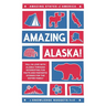 Amazing Alaska!: Fall in Love with Alaska through Interesting Fun Facts and Fantastic Stories for the Entire Family