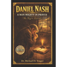 Daniel Nash A Man Mighty In Prayer: The Key to Revival