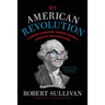My American Revolution: A Modern Expedition Through History's Forgotten Battlegrounds