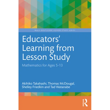 Educators' Learning from Lesson Study: Mathematics for Ages 5-13