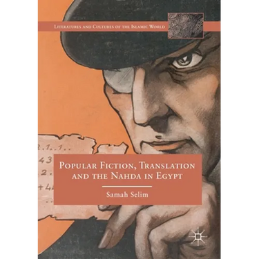 Popular Fiction, Translation and the Nahda in Egypt