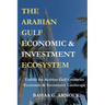 The Arabian Gulf Economic & Investment Ecosystem