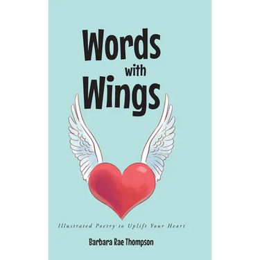 Words with Wings: Illustrated Poetry to Uplift Your Heart