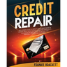 Credit Repair: The Ultimate Guide To Improve Your Credit Report & Achieve Credit Repair Quickly. Learn The Strategies & Techniques of