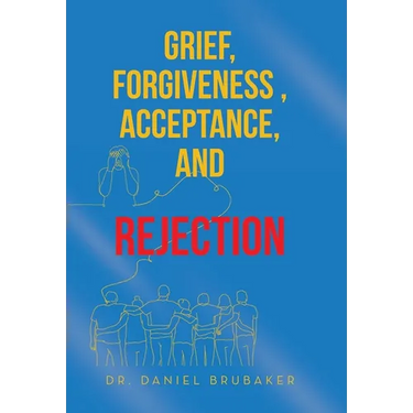 Grief, Forgiveness, Acceptance, and Rejection