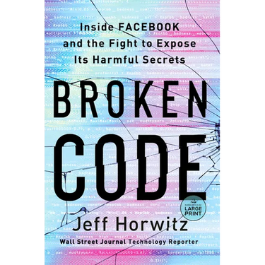 Broken Code: Inside Facebook and the Fight to Expose Its Harmful Secrets