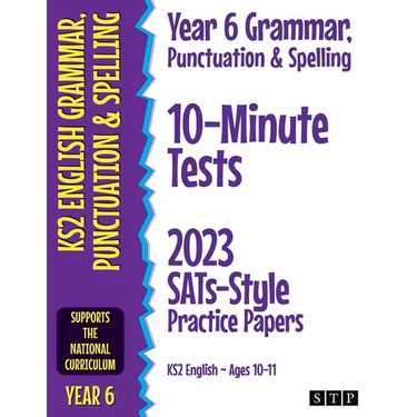Year 6 Grammar, Punctuation & Spelling 10-Minute Tests: 2023 SATs-Style Practice Papers (KS2 English Ages 10-11)