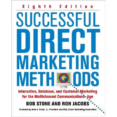 Successful Direct Marketing Methods: Interactive, Database, and Customer-Based Marketing for Digital Age