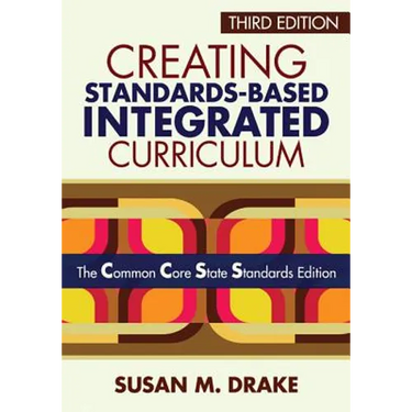 Creating Standards-Based Integrated Curriculum: The Common Core State Standards Edition