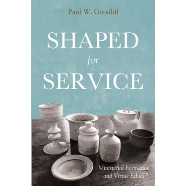 Shaped for Service: Ministerial Formation and Virtue Ethics