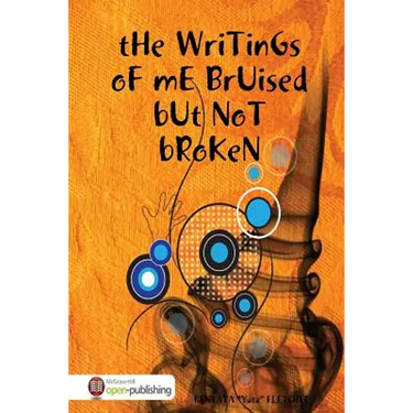 THe WriTinGs oF mE BrUised bUt NoT bRoKen