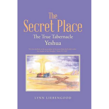 The Secret Place: The True Tabernacle Yeshua