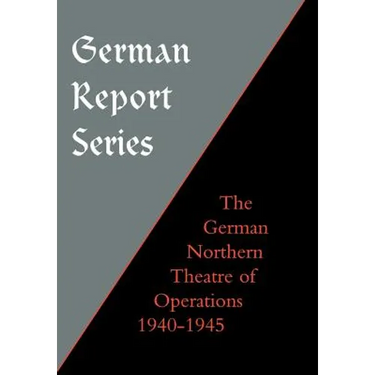German Report Series: German Northern Theatre of Operations 1940-45