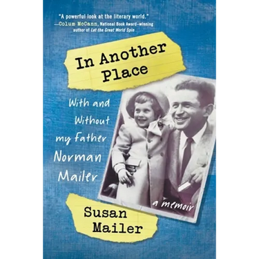 In Another Place: With and Without My Father, Norman Mailer