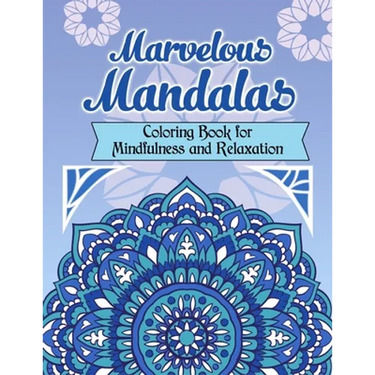 Marvelous Mandalas, Coloring Book for Mindfulness and Relaxation: 50 Beautiful, Inspiring, Intricate Geometric Designs for Mindfulness, Meditation, an