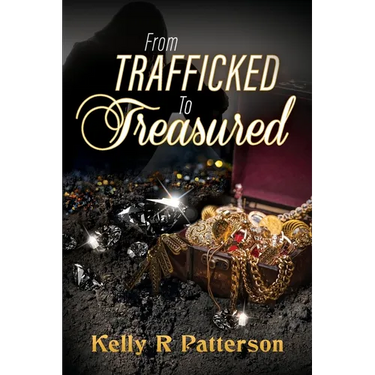 From Trafficked to Treasured