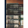 Genealogical History of the Family of Adams of Cavan, Etc.