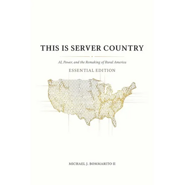 This Is Server Country: AI, Power, and the Remaking of Rural America (Essential Edition)