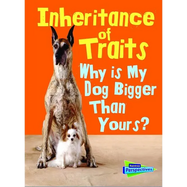 Inheritance of Traits: Why Is My Dog Bigger Than Your Dog?