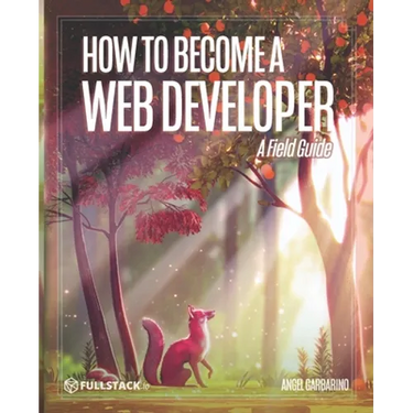 How to Become A Web Developer: A Field Guide