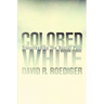 Colored White: Transcending the Racial Past Volume 10