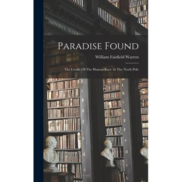 Paradise Found: The Cradle Of The Human Race At The North Pole
