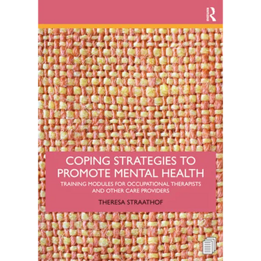 Coping Strategies to Promote Mental Health: Training Modules for Occupational Therapists and Other Care Providers