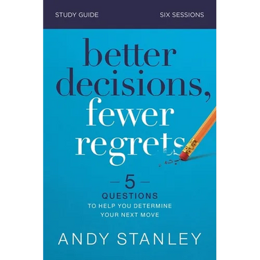 Better Decisions, Fewer Regrets Bible Study Guide: 5 Questions to Help You Determine Your Next Move