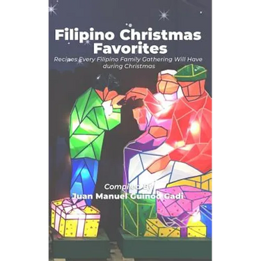Filipino Christmas Favorites: Recipes Every Filipino Family Gathering Will Have During Christmas.