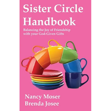 Sister Circle Handbook: Balancing the Joy of Friendship with your God-given Gifts