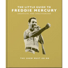 The Little Guide to Freddie Mercury: The Show Must Go on