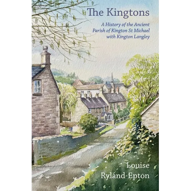 The Kingtons: A History of the Ancient Parish of Kington St Michael with Kington Langley