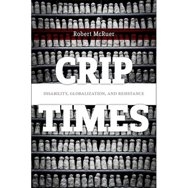 Crip Times: Disability, Globalization, and Resistance