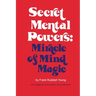 Secret Mental Powers: Miracle of Mind Magic