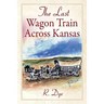 The Last Wagon Train Across Kansas