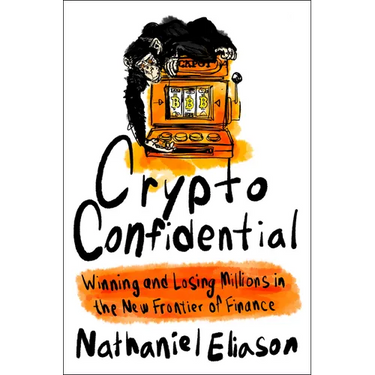 Crypto Confidential: Winning and Losing Millions in the New Frontier of Finance
