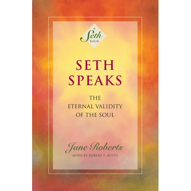 Seth Speaks: The Eternal Validity of the Soul