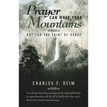 Prayer Can Move Your Mountains: Not for the Faint of Heart