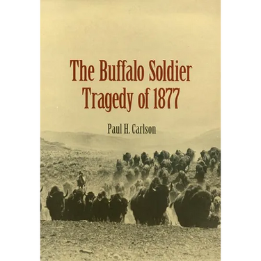 The Buffalo Soldier Tragedy of 1877