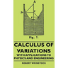 Calculus of Variations - With Applications to Physics and Engineering