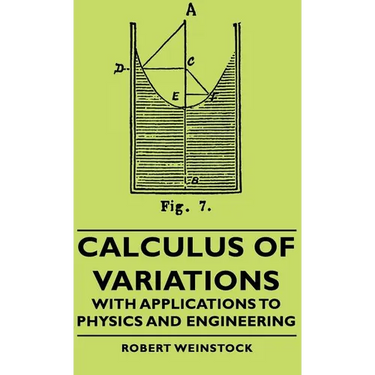 Calculus of Variations - With Applications to Physics and Engineering