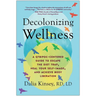 Decolonizing Wellness: A Qtbipoc-Centered Guide to Escape the Diet Trap, Heal Your Self-Image, and Achieve Body Liberation