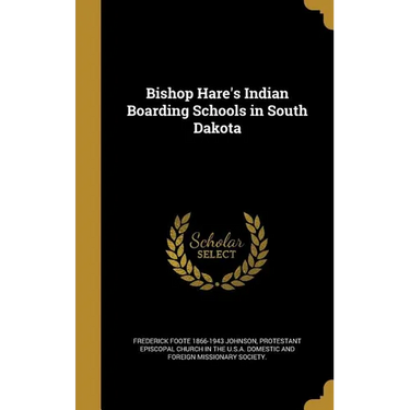 Bishop Hare's Indian Boarding Schools in South Dakota