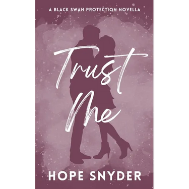 Trust Me: A Black Swan Protection Novella