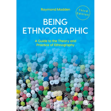 Being Ethnographic: A Guide to the Theory and Practice of Ethnography