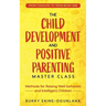 The Child Development and Positive Parenting Master Class: Proven Methods for Raising Well-Behaved and Intelligent Children, with Accelerated Learning