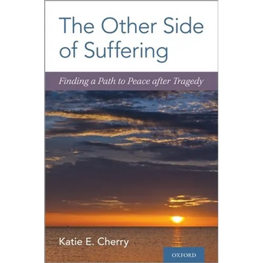 The Other Side of Suffering: Finding a Path to Peace After Tragedy