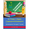 70 Times 7 Math: Classwork/Homework: Kindergarten Through 5th Grade